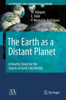 Hardcover The Earth as a Distant Planet: A Rosetta Stone for the Search of Earth-Like Worlds Book