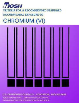 Criteria for a Recommended Standard Occupational Exposure to Chromium (VI)