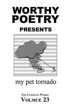 Paperback Worthy Poetry: my pet tornado Book