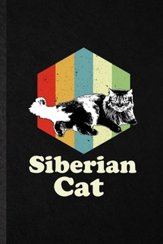 Siberian Cat: Funny Pet Kitten Cat Lined Notebook/ Blank Journal For Siberian Cat Owner, Inspirational Saying Unique Special Birthday Gift Idea Cute Ruled 6x9 110 Pages