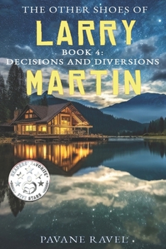 The Other Shoes of Larry Martin: Book Four: Decisions and Diversions (Larry Martin Novel Series)