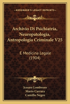 Paperback Archivio Di Psichiatria, Neuropatologia, Antropologia Criminale V25: E Medicina Legale (1904) [Italian] Book