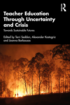 Paperback Teacher Education Through Uncertainty and Crisis: Towards Sustainable Futures Book