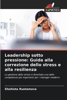 Paperback Leadership sotto pressione: Guida alla correzione dello stress e alla resilienza [Italian] Book