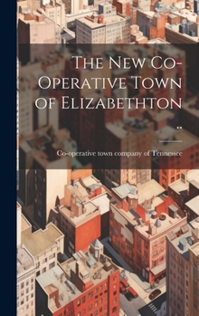 Hardcover The new Co-operative Town of Elizabethton .. Book