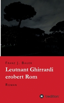 Paperback Leutnant Ghirrardi erobert Rom: Roman [German] Book