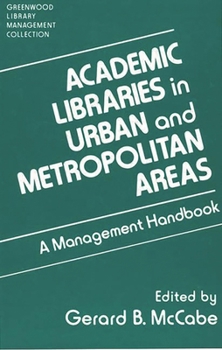 Hardcover Academic Libraries in Urban and Metropolitan Areas: A Management Handbook Book