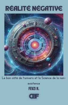 Paperback Réalité Négative: Le bon côté de l'univers et la Science de la non-existence [French] Book