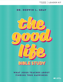 Paperback The Good Life - Leader Kit: What Jesus Teaches about Finding True Happiness Book