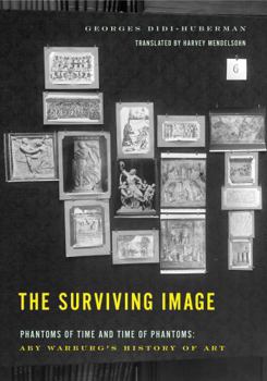 Hardcover The Surviving Image: Phantoms of Time and Time of Phantoms: Aby Warburg's History of Art Book