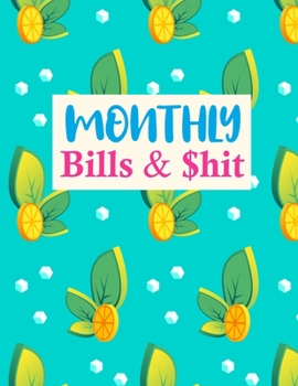 Monthly Bills & $hit: Trendy Monthly Budget Planner (Undated - Start Any Time) Paycheck Bill Tracker (Budget Planning) Personal or Business Accounting Notebook