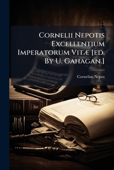Paperback Cornelii Nepotis Excellentium Imperatorum Vitæ [ed. By U. Gahagan.] Book