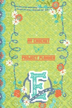 My Crochet Project Planner E: Crochet Project Log - Awesome Crochet Planner For Your Next Project -Family Crochet Planner to Write In