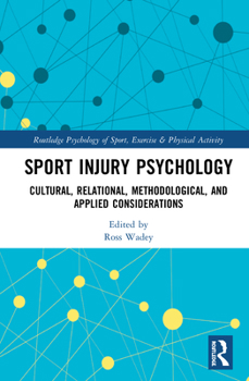 Hardcover Sport Injury Psychology: Cultural, Relational, Methodological, and Applied Considerations Book