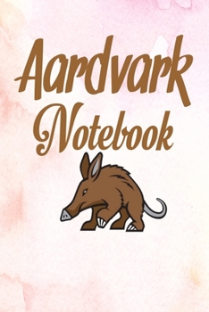 Paperback Aardvark notebook: Notebook Journal Diary for Kids Students and Aardvark lovers Book
