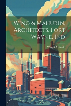 Paperback Wing & Mahurin, Architects, Fort Wayne, Ind Book