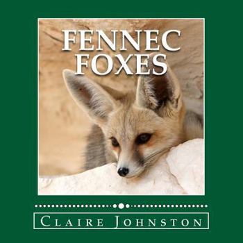 Paperback Fennec Foxes: Wily Desert Hunters (the My Favorite Animals series) Book