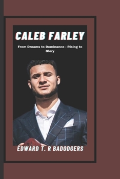CALEB FARLEY: From Dreams to Dominance - Rising to Glory