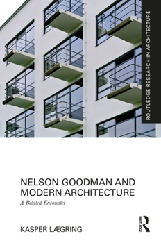 Hardcover Nelson Goodman and Modern Architecture: A Belated Encounter Book