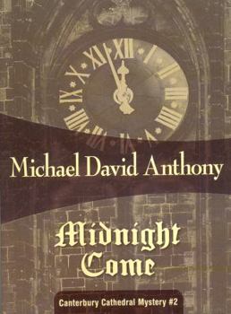 Midnight Come: Mystery of Canterbury Cathedral #2 (Mystery of Canterbury Cathedral) - Book #2 of the Canterbury Cathedral