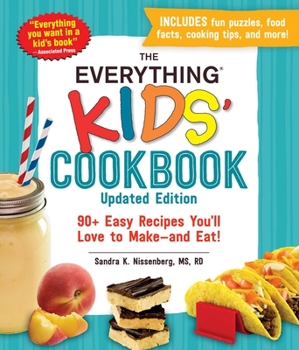 Paperback The Everything Kids' Cookbook, Updated Edition: 90+ Easy Recipes You'll Love to Make--And Eat! Book