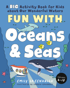 Paperback Fun with Oceans and Seas: A Big Activity Book for Kids about Our Wonderful Waters (and Marvelous Marine Life) Book