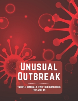 Paperback Unusual Outbreak: "SIMPLE MANDALA TWO" Coloring Book for Adults, Large 8.5"x11", Ability to Relax, Brain Experiences Relief, Lower Stres Book
