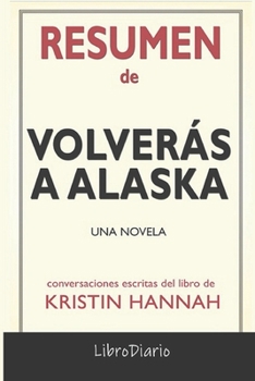 Paperback Resumen de Volver?s a Alaska: Una novela de Kristin Hannah: Conversaciones Escritas [Spanish] Book
