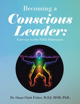 Paperback Becoming a Conscious Leader: Gateway to the Fifth Dimension Book