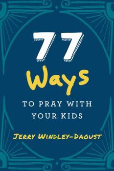 Hardcover 77 Ways to Pray with Your Kids Book