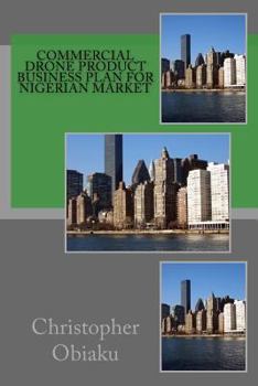 Paperback Commercial Drone Product Business Plan For Nigerian Market Book