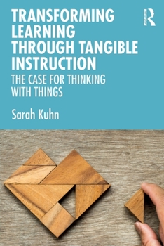 Paperback Transforming Learning Through Tangible Instruction: The Case for Thinking With Things Book