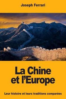 Paperback La Chine et l'Europe: Leur histoire et leurs traditions comparées [French] Book