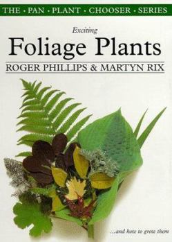 Exciting Foliage Plants: And How to Grow Them