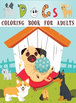 Dog Coloring Book for Adults: An Adult Coloring Book Featuring Fun and Relaxing Dog Designs, Dog Coloring, Dog Books for Adults