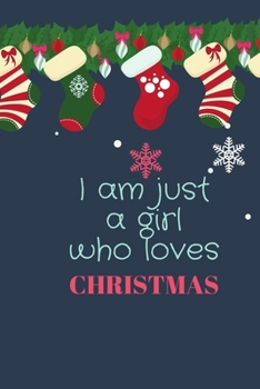 Paperback I am just a Girl who loves Christmas: Cute Funny Love Notebook/Diary/ Journal to write in, Lined interior 6 x 9 inches 80 Pages, Chrsitmas Lover, Chri Book