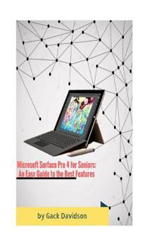 Paperback Microsoft Surface Pro 4 for Seniors: An Easy Guide to the Best Features Book