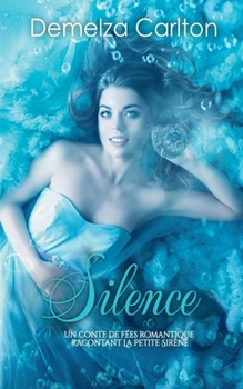 Paperback Silence: Un Conte de Fées Romantique Racontant La Petite Sirène [French] Book