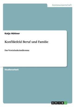 Paperback Konfliktfeld Beruf und Familie: Das Vereinbarkeitsdilemma [German] Book