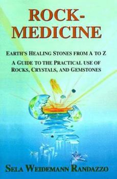 Paperback Rock Medicine: Earth's Healing Stones from A to Z, a Guide to the Practical Use of Rocks, Crystals & Gemstones Book