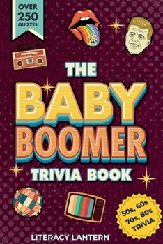 Ultimate Baby Boomer Trivia Books For Adults and Seniors: Relive the 1950s, 1960s, 1970s & 1980s with Fun Quizzes on Movies, Music, TV, Sports, News, ... Gift Idea For Birthday and Christmas