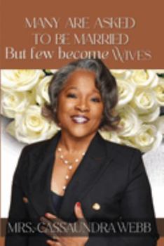 Paperback Many Are Asked to Be Married: But Few Become Wives Book