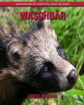 Paperback Waschb?r: Sagenhafte Fakten und Bilder [German] Book