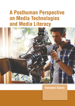 Hardcover A Posthuman Perspective on Media Technologies and Media Literacy Book
