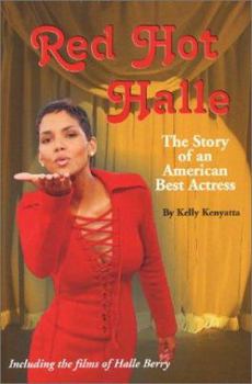 Hardcover Red Hot Halle: The Story of an American Best Actress: Including the Films of Halle Berry Book