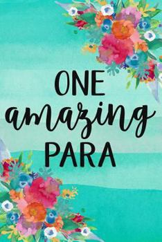 Paperback One Amazing Para: A Notebook for School Paraprofessional Teachers Aide Book