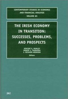 The Irish Economy in Transition: Success, Problems, and Prospects (Contemporary Studies in Economic and Financial Analysis, V. 85) (Contemporary Studies in Economic and Financial Analysis, V. 85)