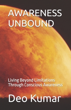 Paperback Awareness Unbound: Living Beyond Limitations Through Conscious Awareness Book