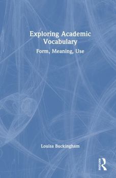 Hardcover Exploring Academic Vocabulary: Form, Meaning, Use Book