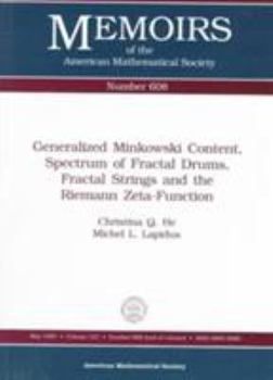 Generalized Minkowski Content, Spectrum of Fractal Drums, Fractal Strings and the Riemann-Zeta-Function (Memoirs of the American Mathematical Society)